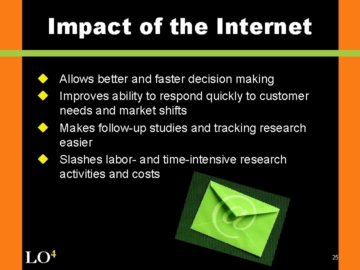 Impact of the Internet u Allows better and faster decision making u Improves ability