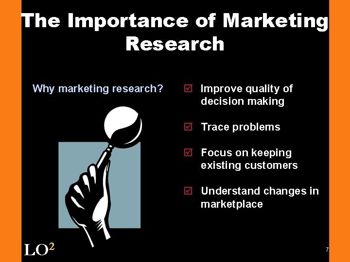 The Importance of Marketing Research Why marketing research? þ Improve quality of decision making