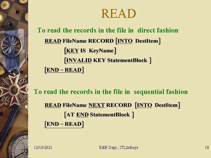 READ To read the records in the file in direct fashion To read the