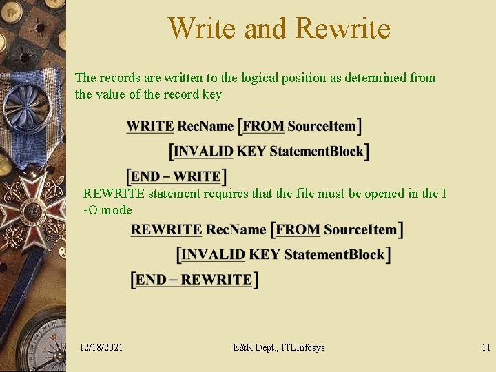 Write and Rewrite The records are written to the logical position as determined from