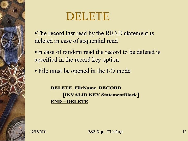 DELETE • The record last read by the READ statement is deleted in case