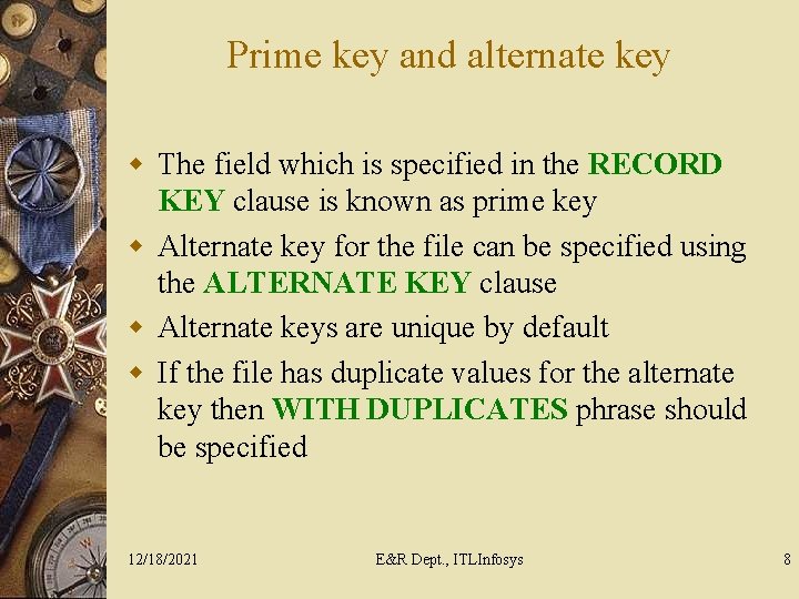 Prime key and alternate key w The field which is specified in the RECORD