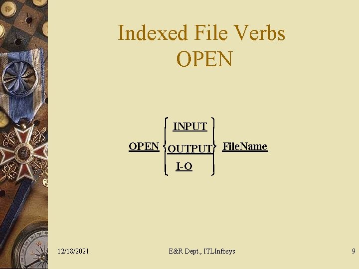 Indexed File Verbs OPEN ì INPUT ü ï ï OPEN íOUTPUTý File. Name ï