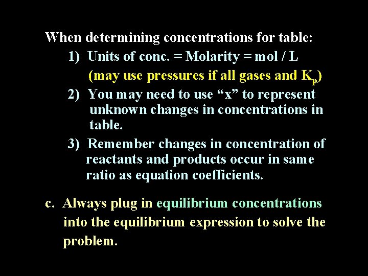 When determining concentrations for table: 1) Units of conc. = Molarity = mol /