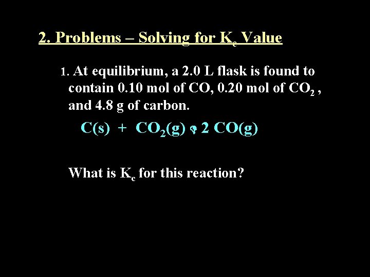 2. Problems – Solving for Kc Value 1. At equilibrium, a 2. 0 L