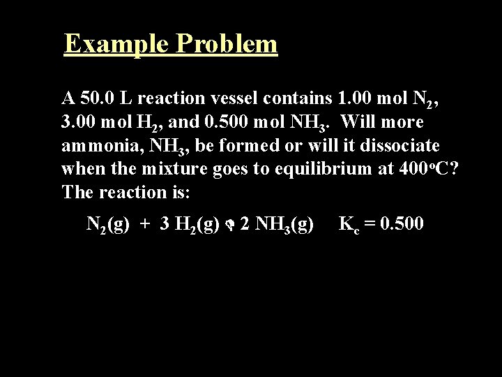 Example Problem A 50. 0 L reaction vessel contains 1. 00 mol N 2,