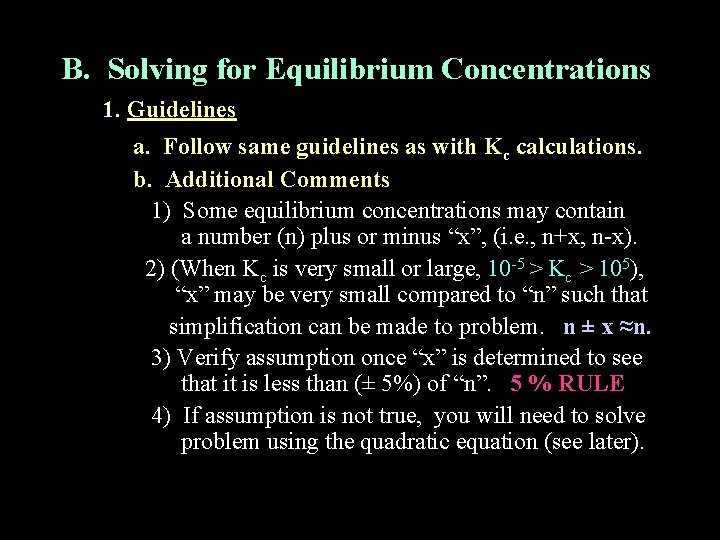 B. Solving for Equilibrium Concentrations 1. Guidelines a. Follow same guidelines as with Kc