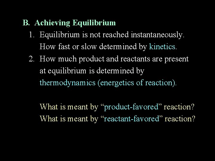 B. Achieving Equilibrium 1. Equilibrium is not reached instantaneously. How fast or slow determined