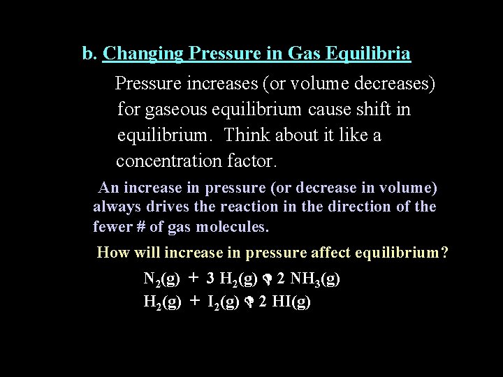 b. Changing Pressure in Gas Equilibria Pressure increases (or volume decreases) for gaseous equilibrium