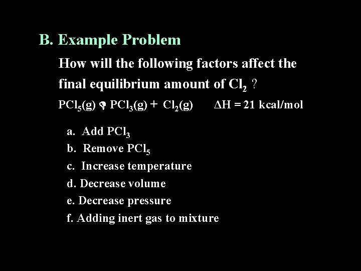 B. Example Problem How will the following factors affect the final equilibrium amount of