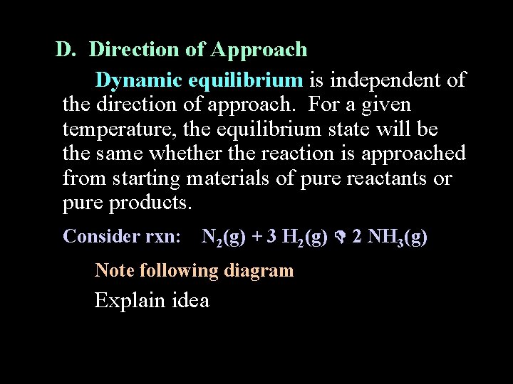 D. Direction of Approach Dynamic equilibrium is independent of the direction of approach. For