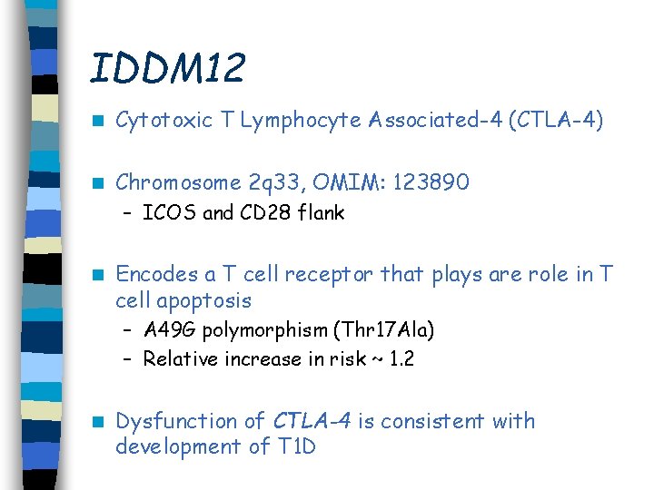 IDDM 12 n Cytotoxic T Lymphocyte Associated-4 (CTLA-4) n Chromosome 2 q 33, OMIM: