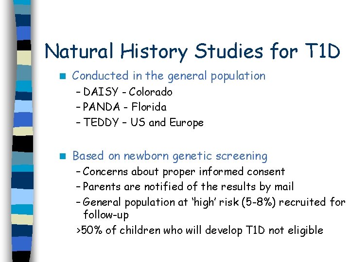 Natural History Studies for T 1 D n Conducted in the general population –