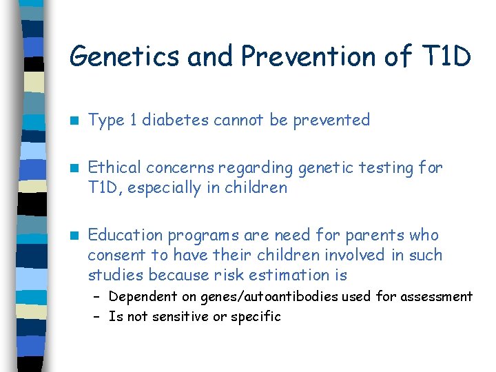 Genetics and Prevention of T 1 D n Type 1 diabetes cannot be prevented