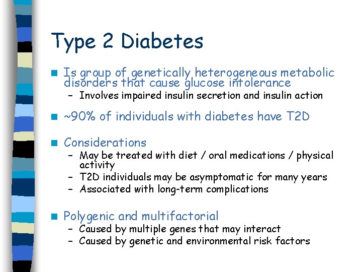 Type 2 Diabetes n Is group of genetically heterogeneous metabolic disorders that cause glucose