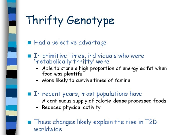 Thrifty Genotype n Had a selective advantage n In primitive times, individuals who were