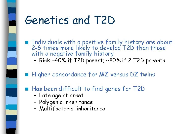 Genetics and T 2 D n Individuals with a positive family history are about