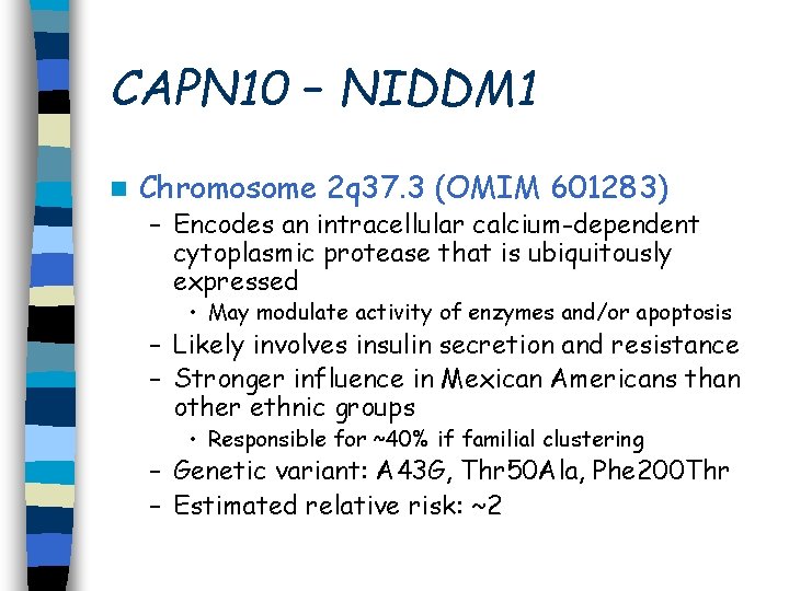 CAPN 10 – NIDDM 1 n Chromosome 2 q 37. 3 (OMIM 601283) –