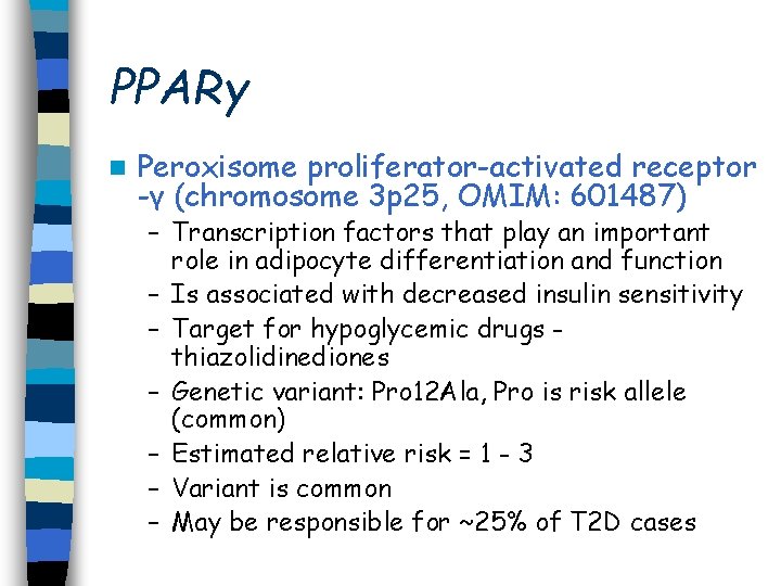 PPARγ n Peroxisome proliferator-activated receptor -γ (chromosome 3 p 25, OMIM: 601487) – Transcription