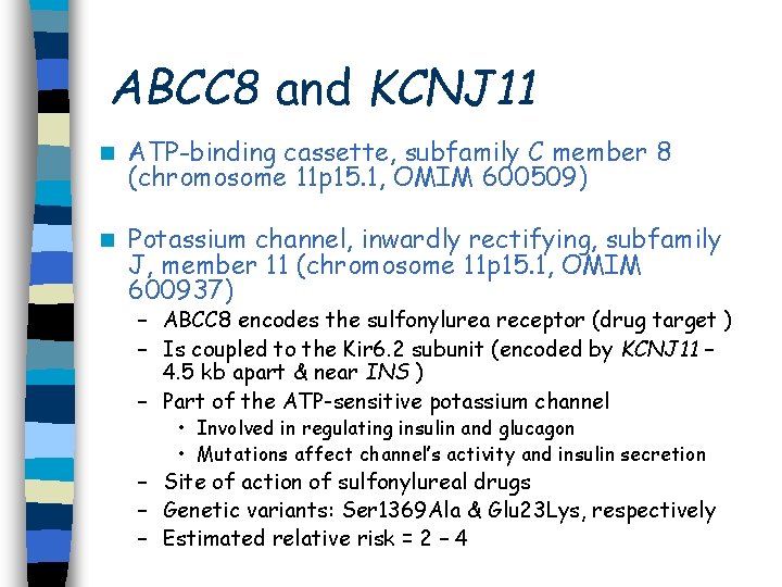 ABCC 8 and KCNJ 11 n ATP-binding cassette, subfamily C member 8 (chromosome 11