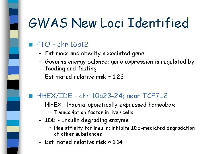 GWAS New Loci Identified n FTO – chr 16 q 12 – Fat mass