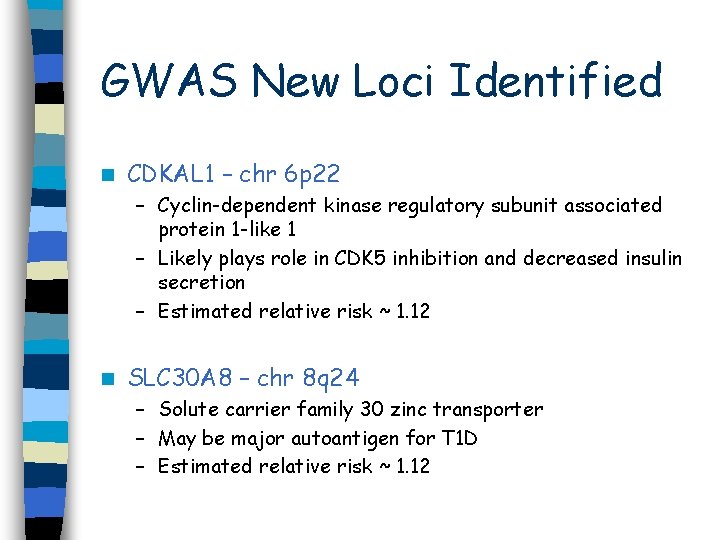 GWAS New Loci Identified n CDKAL 1 – chr 6 p 22 – Cyclin-dependent