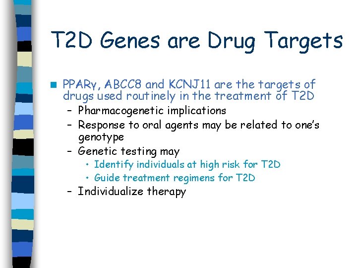 T 2 D Genes are Drug Targets n PPARγ, ABCC 8 and KCNJ 11