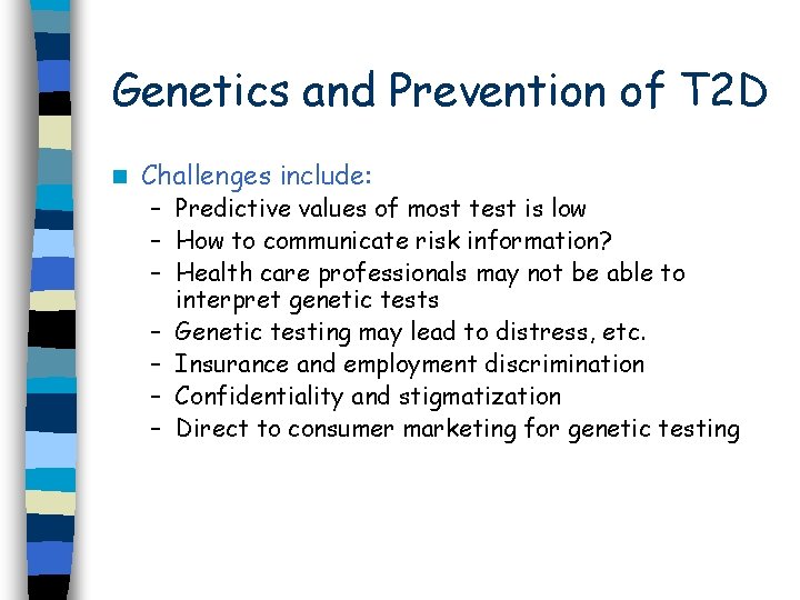 Genetics and Prevention of T 2 D n Challenges include: – Predictive values of