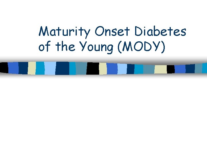 Maturity Onset Diabetes of the Young (MODY) 