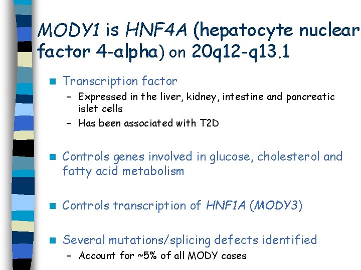 MODY 1 is HNF 4 A (hepatocyte nuclear factor 4 -alpha) on 20 q