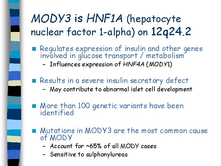 MODY 3 is HNF 1 A (hepatocyte nuclear factor 1 -alpha) on 12 q