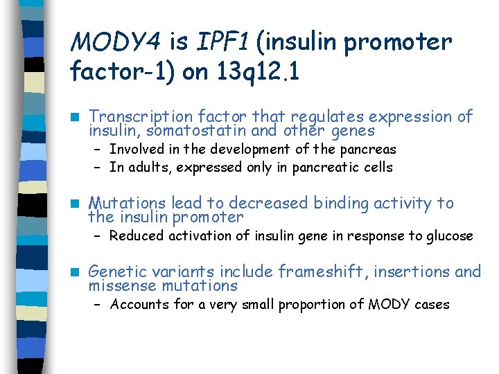 MODY 4 is IPF 1 (insulin promoter factor-1) on 13 q 12. 1 n