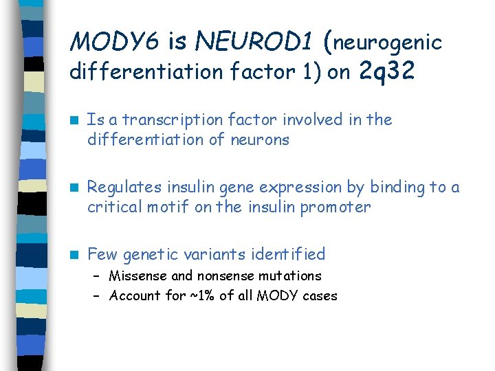 MODY 6 is NEUROD 1 (neurogenic differentiation factor 1) on 2 q 32 n