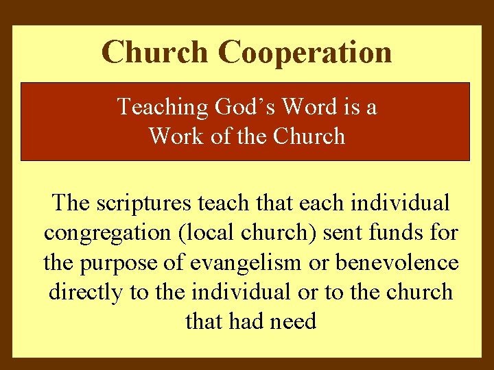 Church Cooperation Teaching God’s Word is a Work of the Church The scriptures teach