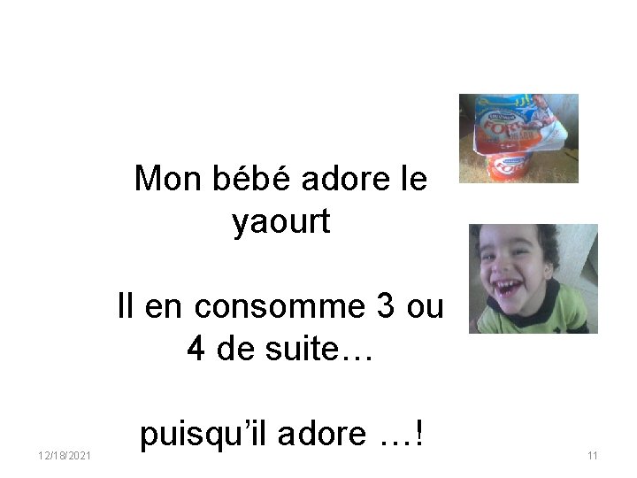 Mon bébé adore le yaourt Il en consomme 3 ou 4 de suite… 12/18/2021