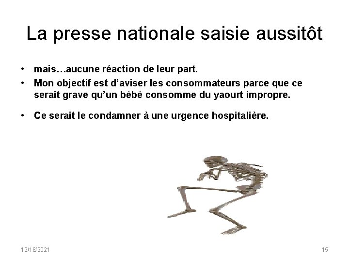 La presse nationale saisie aussitôt • mais…aucune réaction de leur part. • Mon objectif