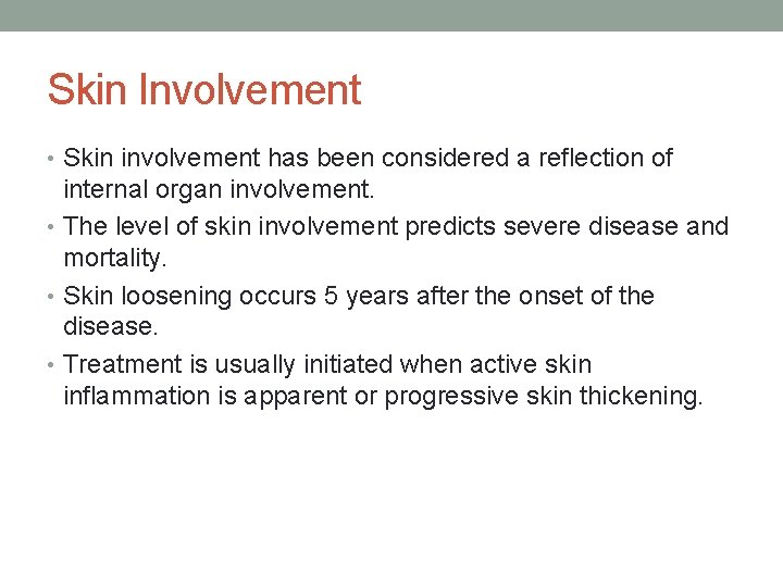 Skin Involvement • Skin involvement has been considered a reflection of internal organ involvement.