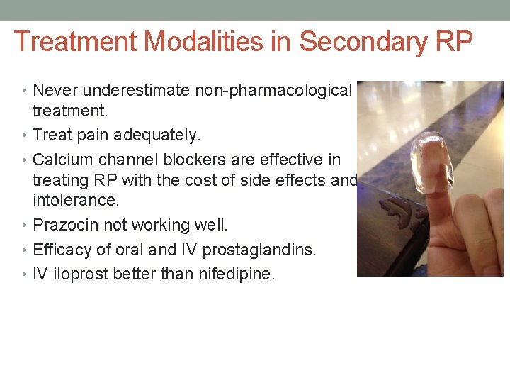 Treatment Modalities in Secondary RP • Never underestimate non-pharmacological treatment. • Treat pain adequately.