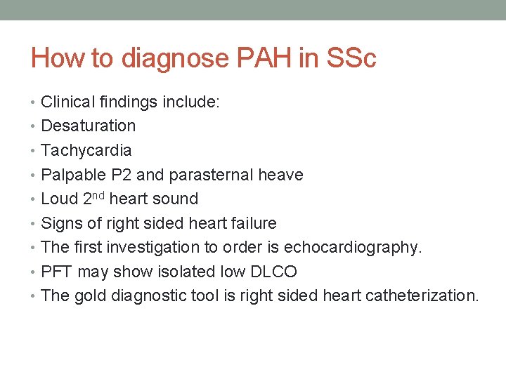 How to diagnose PAH in SSc • Clinical findings include: • Desaturation • Tachycardia