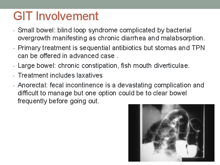 GIT Involvement - Small bowel: blind loop syndrome complicated by bacterial - overgrowth manifesting