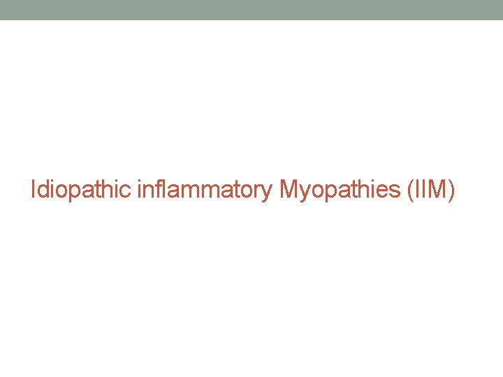 Idiopathic inflammatory Myopathies (IIM) 