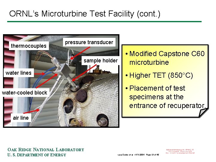 ORNL’s Microturbine Test Facility (cont. ) thermocouples pressure transducer sample holder water lines water-cooled