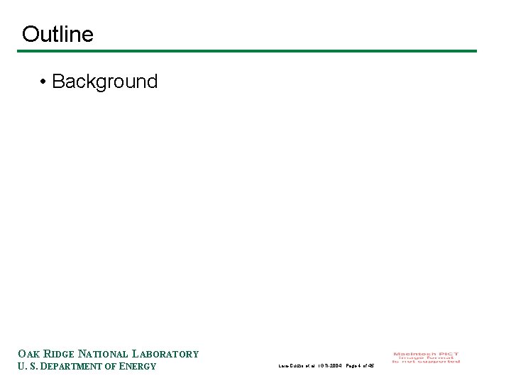 Outline • Background OAK RIDGE NATIONAL LABORATORY U. S. DEPARTMENT OF ENERGY Lara-Curzio et