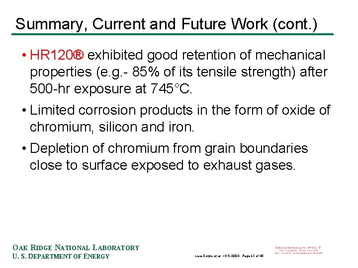 Summary, Current and Future Work (cont. ) • HR 120® exhibited good retention of