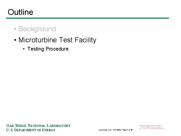Outline • Background • Microturbine Test Facility • Testing Procedure OAK RIDGE NATIONAL LABORATORY