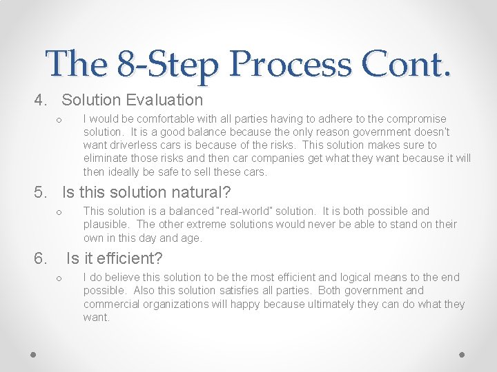 The 8 -Step Process Cont. 4. Solution Evaluation o I would be comfortable with
