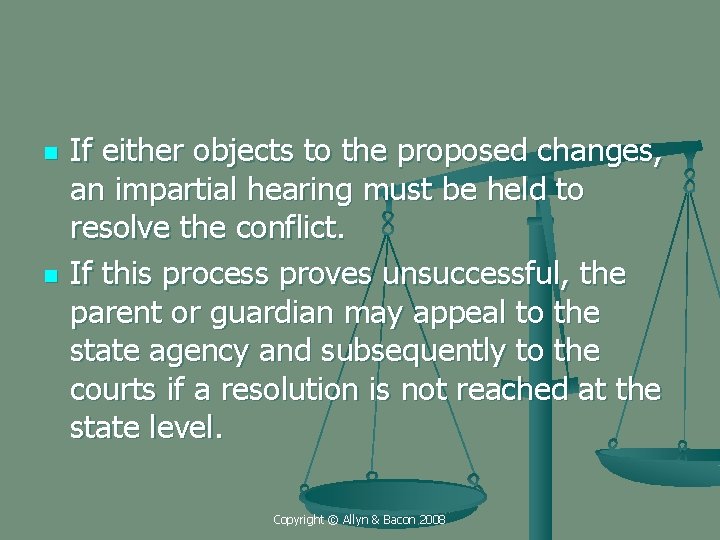 n n If either objects to the proposed changes, an impartial hearing must be