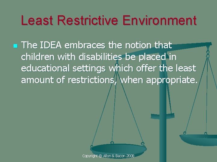 Least Restrictive Environment n The IDEA embraces the notion that children with disabilities be