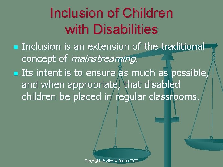 Inclusion of Children with Disabilities n n Inclusion is an extension of the traditional