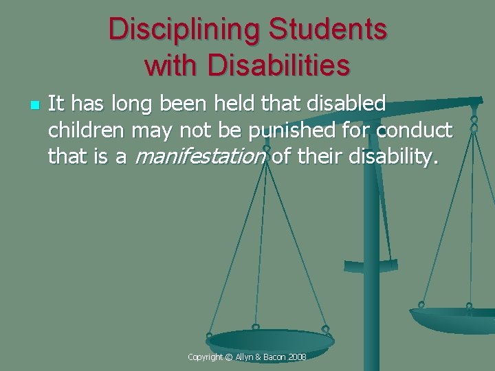 Disciplining Students with Disabilities n It has long been held that disabled children may